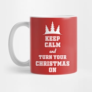 Keep calm and turn your Christmas on Mug
